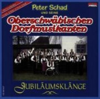 Audio Jubiläumsklänge Peter und seine Oberschwäbischen Dorfmusikan Schad