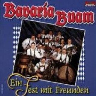 Audio Ein Fest Mit Freunden Bavaria Buam