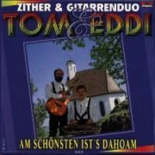 Audio Am Schönsten Ist's Dahoam Tom & Eddi Zither & Gitarrenduo