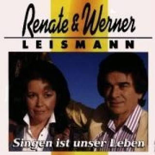 Audio Singen Ist Unser Leben Renate & Werner Leismann