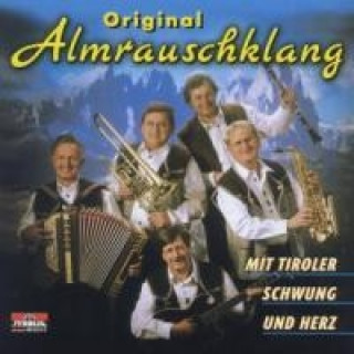 Audio  Mit Tiroler Schwung Und Herz Original Almrauschklang