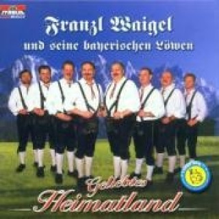 Audio Geliebtes Heimatland Franzl Und Seine Bayerischen Löwen Waigel