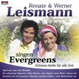 Audio Singen Evergreens-Schönes Bleibt Für Alle Zeit Renate & Werner Leismann