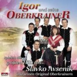 Аудио Spielen Die Gröáten Hits Von Slavko Avsenik Igor Und Seine Oberkrainer