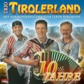 Аудио 10 Jahre Jakob Trio Tirolerland & Bergmann