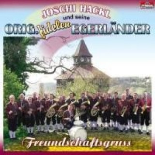 Audio Freundschaftsgruss Joschi & Seine Original Fidelen Egerländer Hackl