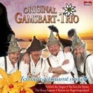 Audio Ich hab geträumt von dir Original Gamsbart Trio
