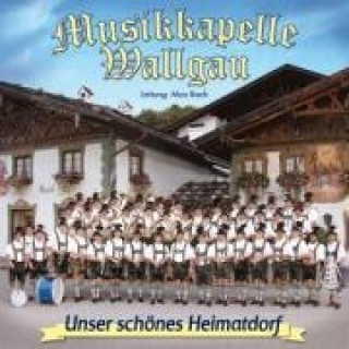 Audio  Unser schönes Heimatdorf Musikkapelle Wallgau