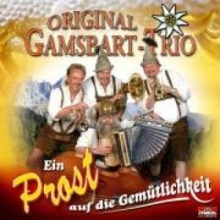 Hanganyagok Ein Prost auf die Gemütlichkeit Original Gamsbart Trio