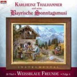 Audio Weissblaue Freunde Folge 4 Karlheinz &seine Bayrische Sonntagsmusi Thalhammer