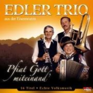 Hanganyagok Pfiat Gott miteinand' Edler Trio aus der Eisenwurzn