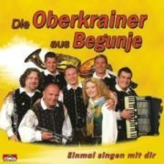 Аудио Einmal singen mit dir Die Oberkrainer aus Begunje