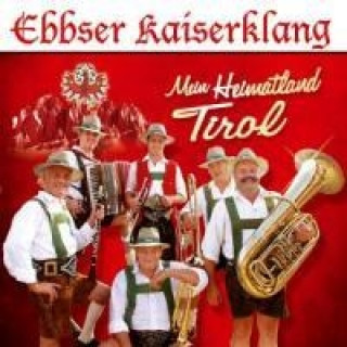 Audio Mein Heimatland Tirol Ebbser Kaiserklang