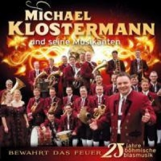 Audio Bewahrt Das Feuer-25 Jahre Böhmische Musik Michael und seine Musikanten Klostermann