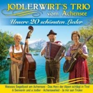 Hanganyagok Unsere 20 Schönsten Lieder Jodlerwirt's Trio Vom Achensee