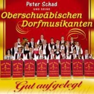 Audio Gut aufgelegt Peter und seine Oberschwäbischen Dorfmusikan Schad