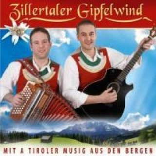 Audio Mit A Tiroler Musig Aus Den Bergen Zillertaler Gipfelwind