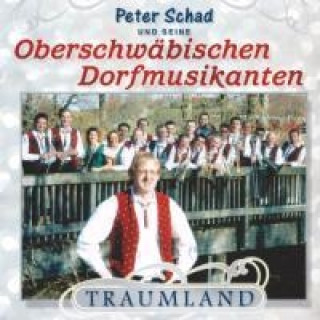 Audio Traumland Peter und seine Oberschwäbischen Dorfmusikan Schad