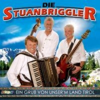 Audio Ein Gruá von unser'm Land Tirol Die Stuanbriggler