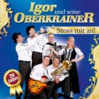 Audio Stoss mit an! 20 Jahre Igor Und Seine Oberkrainer