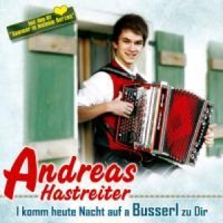 Audio I Komm Heute Nacht Auf A Busserl Zu Dir Andreas Hastreiter