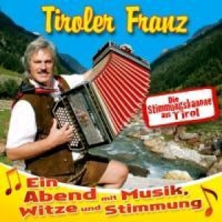 Audio Ein Abend mit Musik,Witze und Stimmung Tiroler Franz