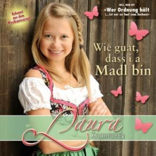 Audio Wie guat,dass i a Madl bin Laura Kamhuber