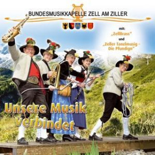 Audio Unsere Musik verbindet Bundesmusikkapelle Zell Am Ziller Mit "Zellbrass