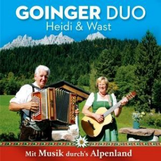 Аудио Mit Musik durch's Alpenland Goinger Duo Heidi & Wast