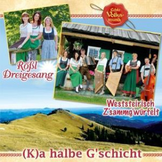 Hanganyagok (K)a h+lbe G'schicht Röál Dreigesang & Weststeirisch Z'Sammg'Würfelt