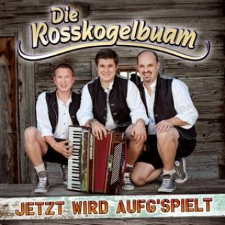 Audio Jetzt wird aufg'spielt Die Rosskogelbuam