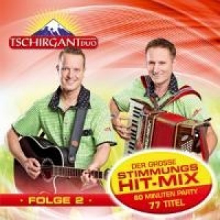 Audio Der groáe Stimmungs-Hit-Mix-Folge 2 Tschirgant Duo