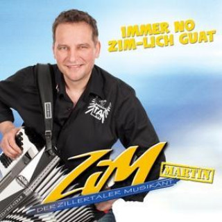 Audio Immer no ZiM-lich guat Zim Martin-Der Zillertaler Musikant