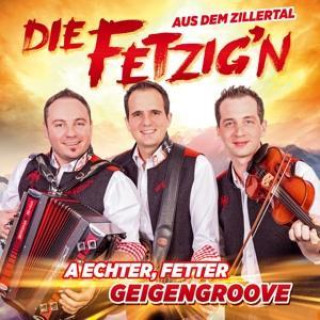 Audio A echter,fetter Geigengroove Die Fetzig'n Aus Dem Zillertal