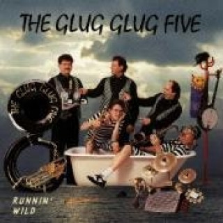 Аудио Runnin' Wild The Glug Glug Five