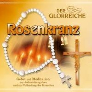 Аудио Der glorreiche Rosenkranz Gebetsrunde Bad Zell