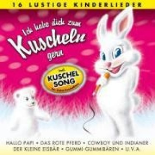 Audio Ich habe dich zum Kuscheln gern Various (inkl. "Kuschelsong")