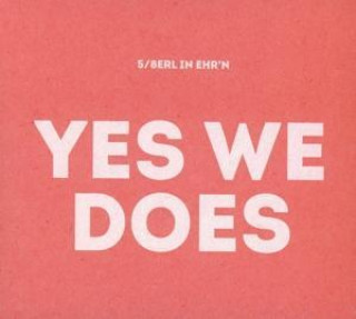 Zvok Yes we does 5/8erl in Ehr'n