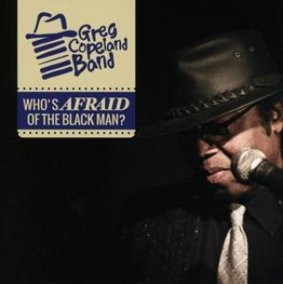 Audio Who's Afraid Of The Black Man? Greg Band Copeland