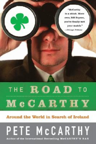 Kniha The Road to McCarthy: Around the World in Search of Ireland Pete McCarthy