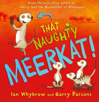 Kniha That Naughty Meerkat! Ian Whybrow