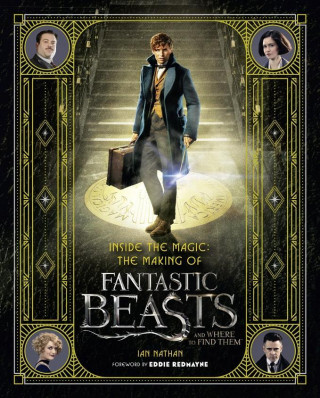 Книга Inside the Magic: The Making of Fantastic Beasts and Where to Find Them Ian Nathan