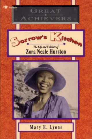 Carte Sorrow's Kitchen: The Life and Folklore of Zora Neale Hurston Mary E. Lyons