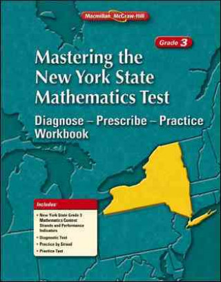 Knjiga Mastering the New York State Mathematics Test: Diagnose--Prescibe--Practice Workbook, Grade 3 MacMillan/McGraw-Hill