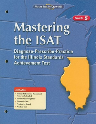 Książka Mastering the ISAT, Grade 5: Diagnose-Prescribe-Practice for the Illinois Standards Achievement Test MacMillan/McGraw-Hill