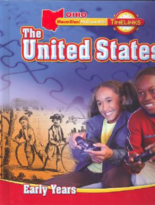 Kniha Oh Timelinks: Grade 5, the United States, Early Years Student Edition MacMillan/McGraw-Hill