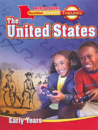 Buch Missouri Timelinks: The United States, Grade 5: Early Years MacMillan/McGraw-Hill