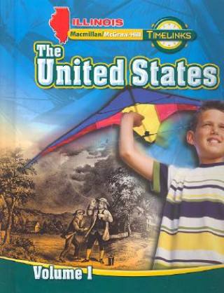 Kniha Il Timelinks: Grade 5, the United States, Volume 1 Student Edition MacMillan/McGraw-Hill