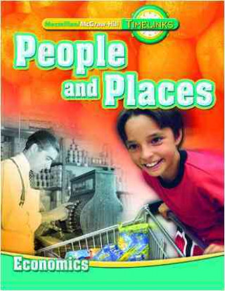 Könyv Timelinks: Second Grade, People and Places-Unit 4 Economics Student Edition MacMillan/McGraw-Hill