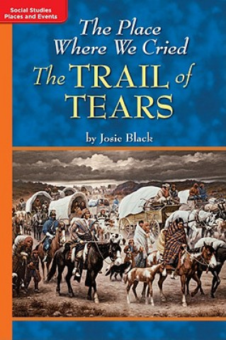 Kniha Timelinks: Grade 5, Approaching Level, the Place Where We Cried: The Trail of Tears (Set of 6) MacMillan/McGraw-Hill